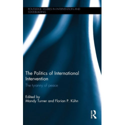 The Politics of International Intervention: The Tyranny of Peace