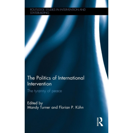 The Politics of International Intervention: The Tyranny of Peace