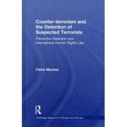 Counter-terrorism and the Detention of Suspected Terrorists: Preventive Detention and International Human Rights Law