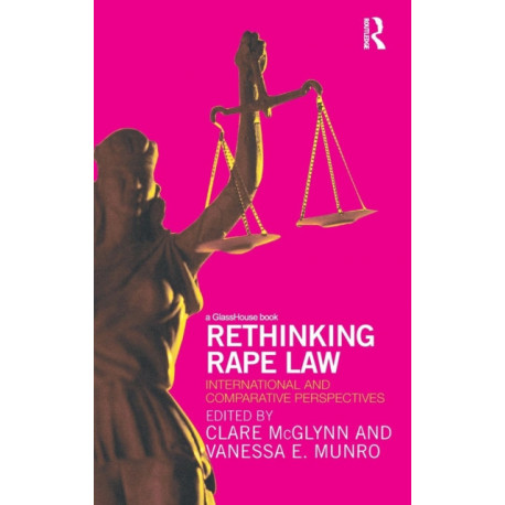 Rethinking Rape Law: International and Comparative Perspectives
