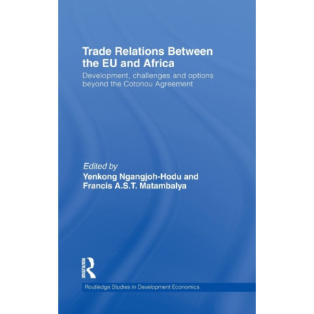 Trade Relations Between the EU and Africa: Development, Challenges and Options Beyond the Cotonou Agreement