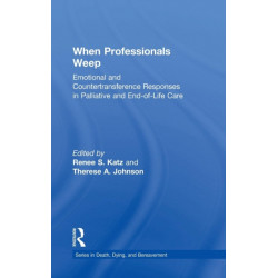 When Professionals Weep: Emotional and Countertransference Responses in Palliative and End-of-Life Care