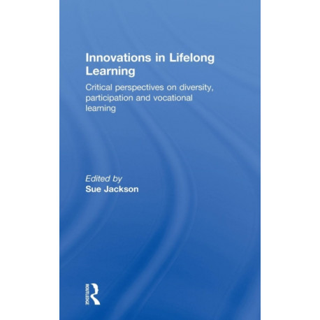 Innovations in Lifelong Learning: Critical Perspectives on Diversity, Participation and Vocational Learning