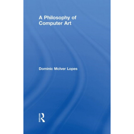 A Philosophy of Computer Art