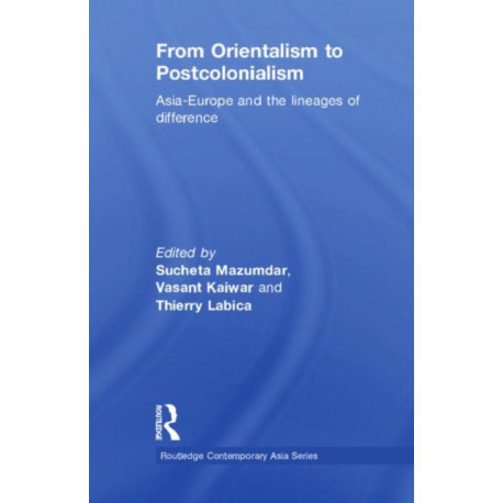 From Orientalism to Postcolonialism: Asia, Europe and the Lineages of Difference