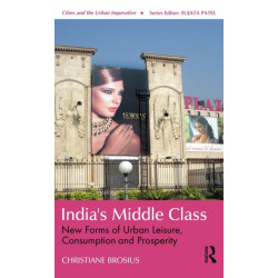 India's Middle Class: New Forms of Urban Leisure, Consumption and Prosperity