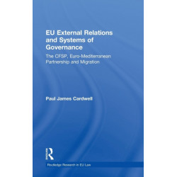EU External Relations and Systems of Governance: The CFSP, Euro-Mediterranean Partnership and Migration