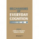 Mechanisms of Everyday Cognition
