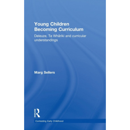 Young Children Becoming Curriculum: Deleuze, Te Whariki and curricular understandings