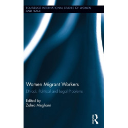 Women Migrant Workers: Ethical, Political and Legal Problems