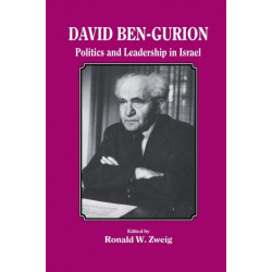 David Ben-Gurion: Politics and Leadership in Israel