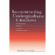 Reconstructing Undergraduate Education: Using Learning Science To Design Effective Courses