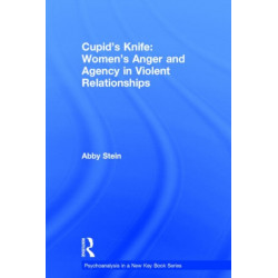 Cupid's Knife: Women's Anger and Agency in Violent Relationships
