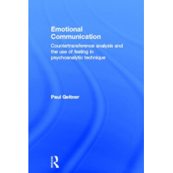 Emotional Communication: Countertransference analysis and the use of feeling in psychoanalytic technique