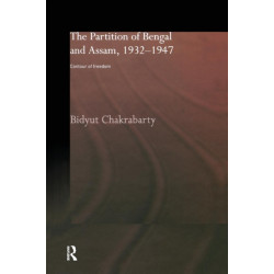 The Partition of Bengal and Assam, 1932-1947: Contour of Freedom