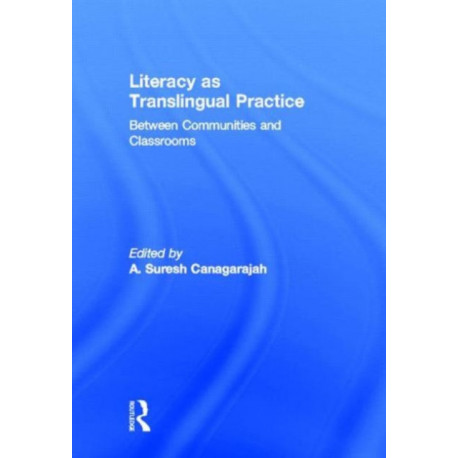 Literacy as Translingual Practice: Between Communities and Classrooms