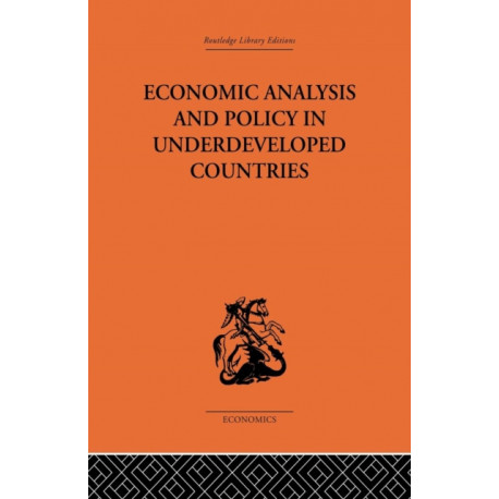 Economic Analysis and Policy in Underdeveloped Countries