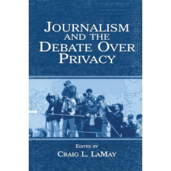 Journalism and the Debate Over Privacy