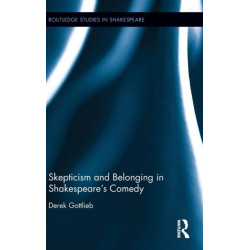 Skepticism and Belonging in Shakespeare's Comedy