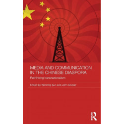 Media and Communication in the Chinese Diaspora: Rethinking Transnationalism