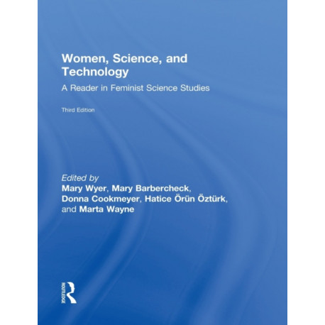 Women, Science, and Technology: A Reader in Feminist Science Studies
