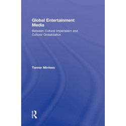 Global Entertainment Media: Between Cultural Imperialism and Cultural Globalization