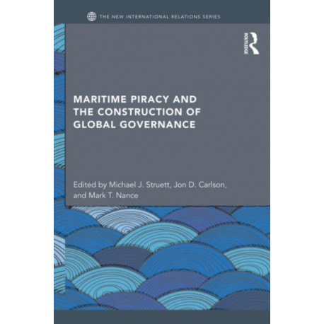 Maritime Piracy and the Construction of Global Governance