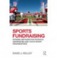 Sports Fundraising: Dynamic Methods for Schools, Universities and Youth Sport Organizations