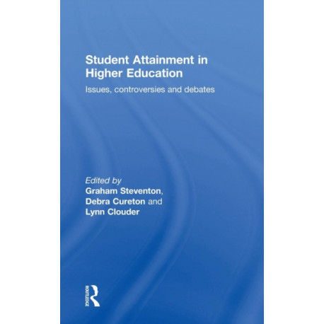 Student Attainment in Higher Education: Issues, controversies and debates