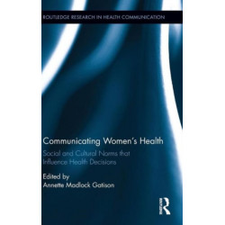 Communicating Women's Health: Social and Cultural Norms that Influence Health Decisions
