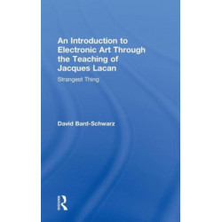 An Introduction to Electronic Art Through the Teaching of Jacques Lacan: Strangest Thing