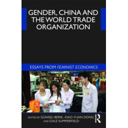 Gender, China and the World Trade Organization: Essays from Feminist Economics