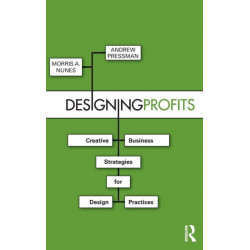 Designing Profits: Creative Business Strategies for Design Practices