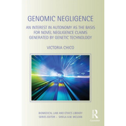 Genomic Negligence: An Interest in Autonomy as the Basis for Novel Negligence Claims Generated by Genetic Technology