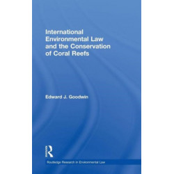 International Environmental Law and the Conservation of Coral Reefs