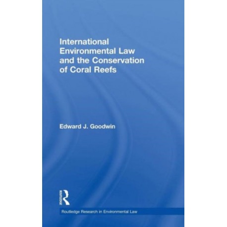 International Environmental Law and the Conservation of Coral Reefs