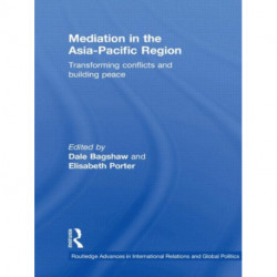 Mediation in the Asia-Pacific Region: Transforming Conflicts and Building Peace
