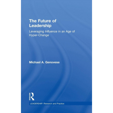 The Future of Leadership: Leveraging Influence in an Age of Hyper-Change