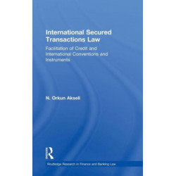 International Secured Transactions Law: Facilitation of Credit and International Conventions and Instruments