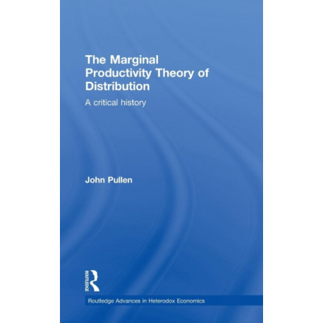 The Marginal Productivity Theory of Distribution: A Critical History