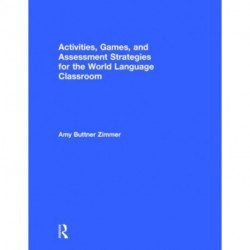 Activities, Games, and Assessment Strategies for the World Language Classroom
