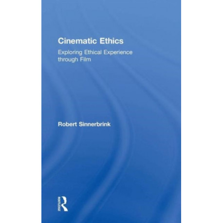 Cinematic Ethics: Exploring Ethical Experience through Film