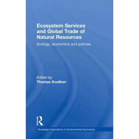 Ecosystem Services and Global Trade of Natural Resources: Ecology, Economics and Policies