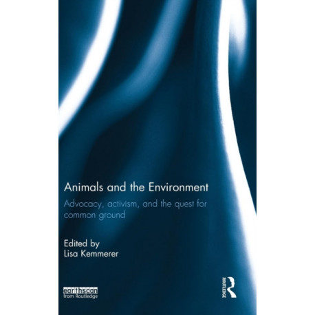 Animals and the Environment: Advocacy, activism, and the quest for common ground