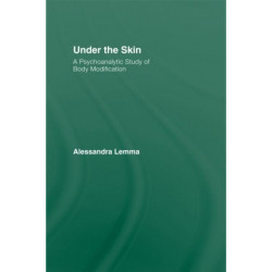 Under the Skin: A Psychoanalytic Study of Body Modification