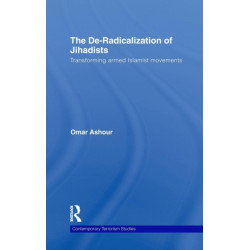 The De-Radicalization of Jihadists: Transforming Armed Islamist Movements