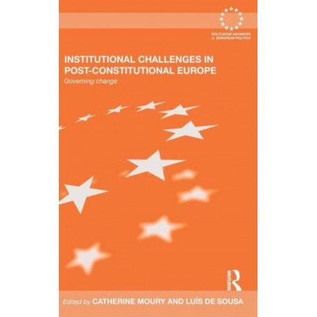 Institutional Challenges in Post-Constitutional Europe: Governing Change
