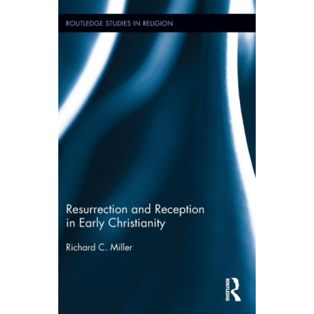 Resurrection and Reception in Early Christianity