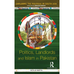 Politics, Landlords and Islam in Pakistan