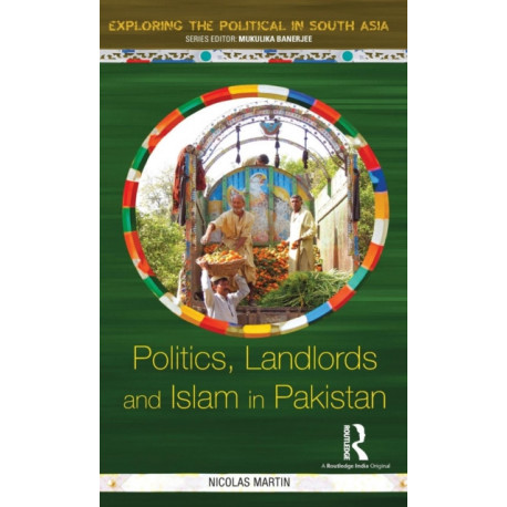 Politics, Landlords and Islam in Pakistan